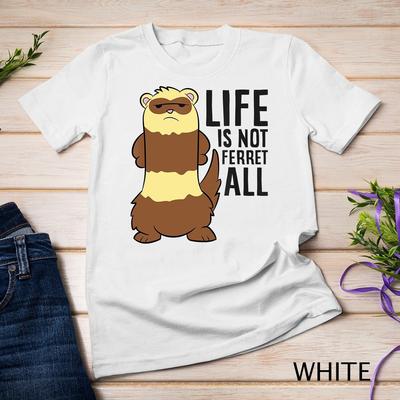 Das Leben ist nicht Frettchen Alles Lustig Frettchen Liebe Frettchen Unisex T-Shirt