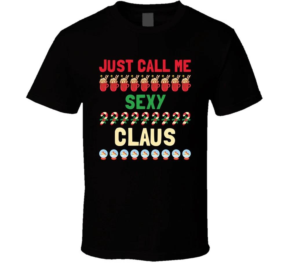 Just Call Me Sexy Claus Santa Christmas Holiday gift T Shirt S