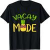 Vacay Mode Funny Summer Vacation Gifts for Pineapple Lover T-Shirt