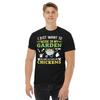 I Just Want To Work In The Garden And Hang Out With The Chickens Unisex T-Shirt