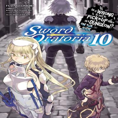 Is It Wrong To Try To Pick Up Girls In a Dungeon On the Side Sword Oratoria Vol. 10 Light Novel... 9781975331719