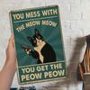 """You Mess with the Meow Meow..." humoristisk katt metallskilt, 20x30cm."