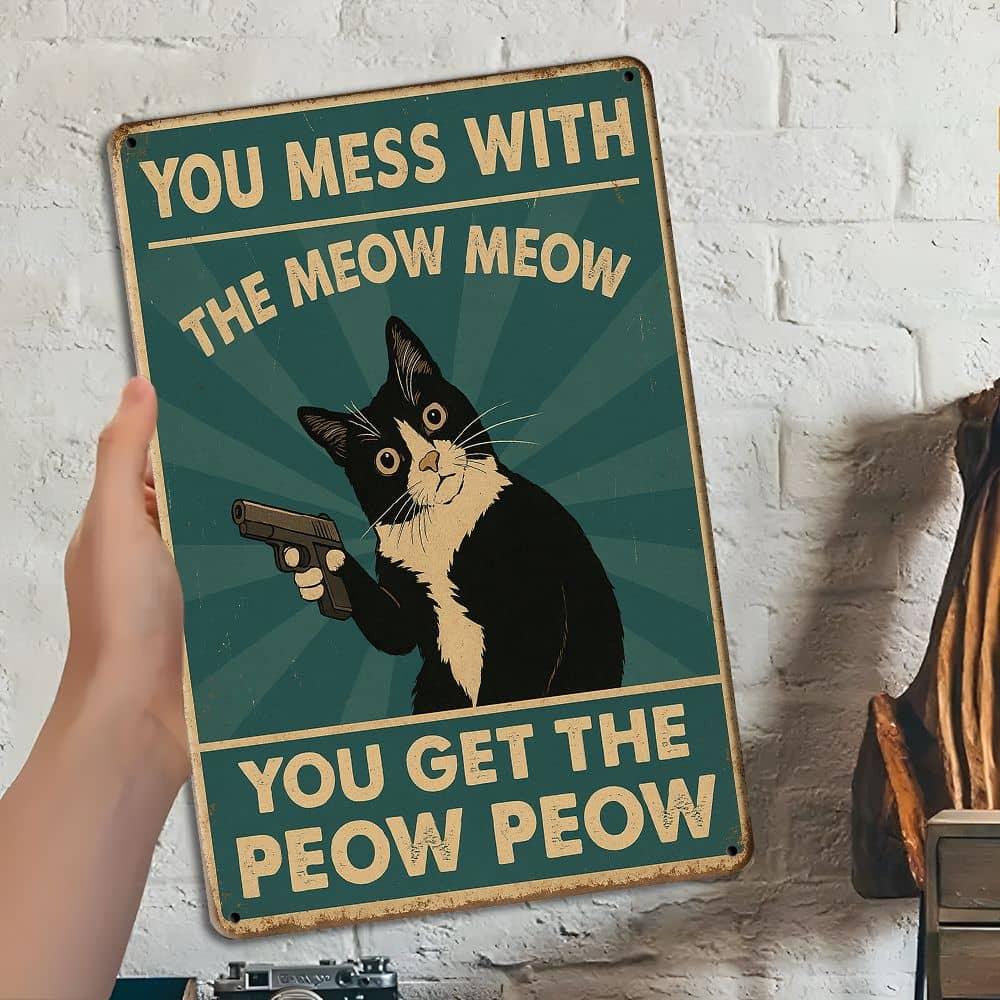 """You Mess with the Meow Meow..." humoristisk katt metallskilt, 20x30cm."