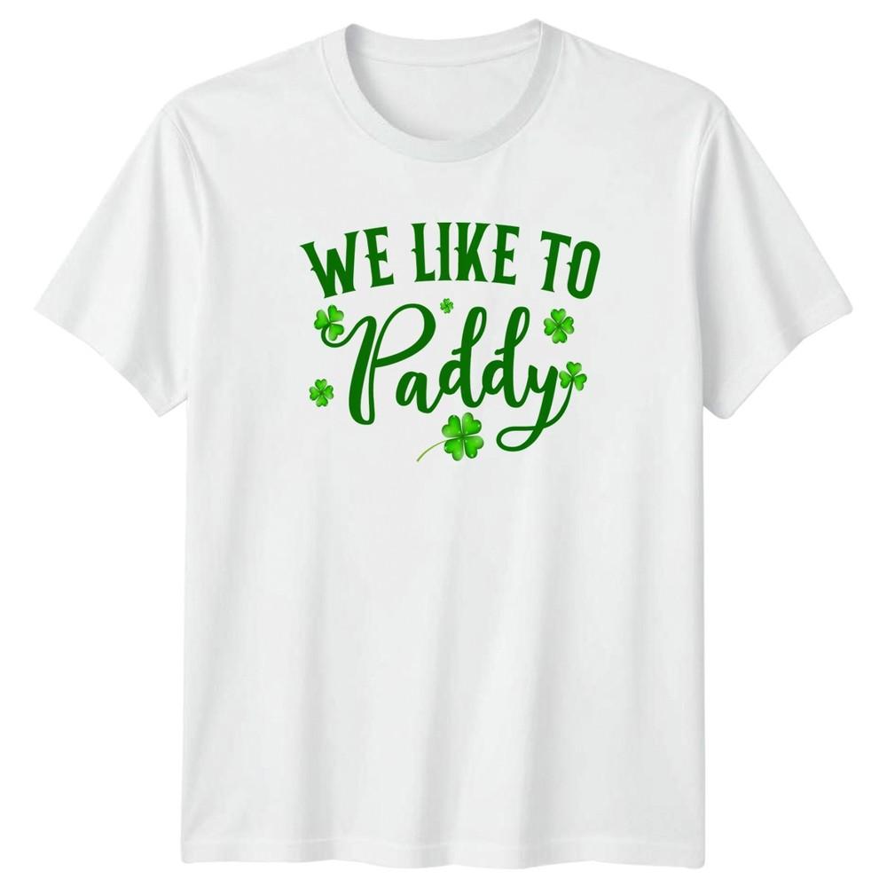 We Like To Paddy TShirt Irish Shamrock Design St Patricks Day Celebration Gift S