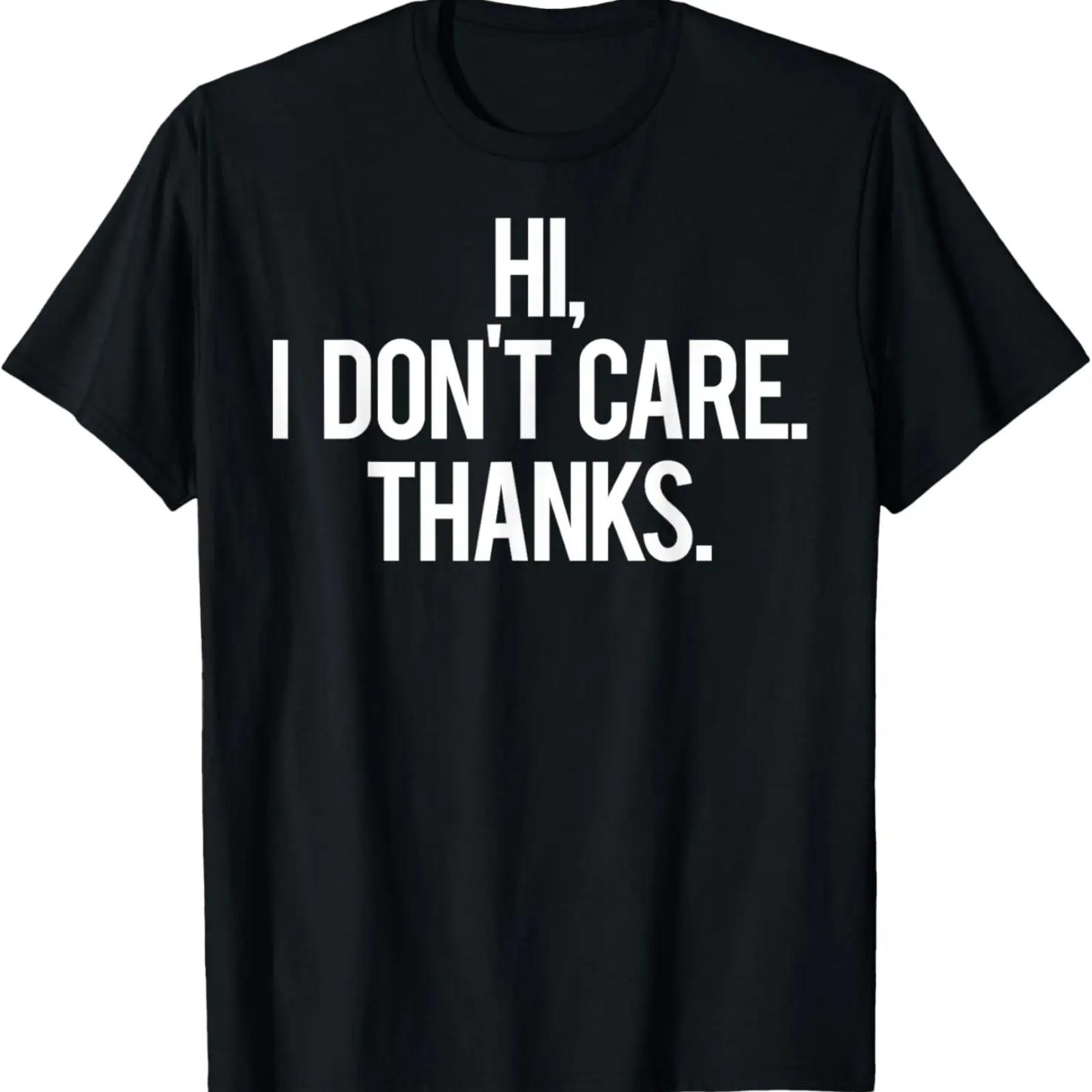 

Hi, I dont care Thanks T Shirt Cool funny sarcastic gift tee T-Shirt XXXXXL чёрный