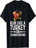 Run Like A Turkey On Thanksgiving Funny Runner Running Gift T-Shirt