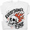 Everythings Fine Burning Skull T-Shirt Funny Sarcastic Goth Dark Humor Tee