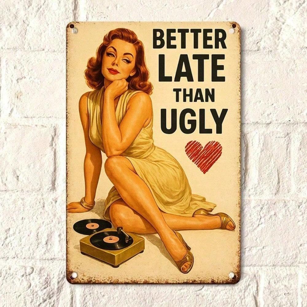 1pc Retro Humorous Tin Sign Better Late Than Ugly 12x8 Inch 2D Flat Vintage Metal Plaque, Funny Wall Art Decor for Living Room