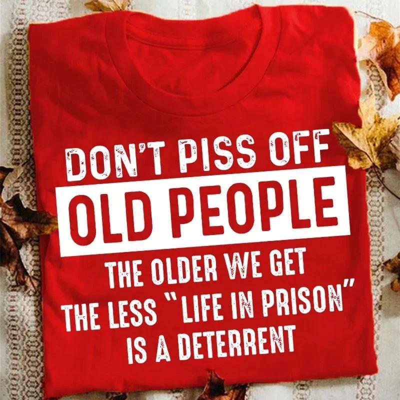Dont Piss Off Old People Funny Men's Women Summer T-shirt Loose Short-sleeved Casual Basic Shirt O Neck T Shirt for Men Oversize