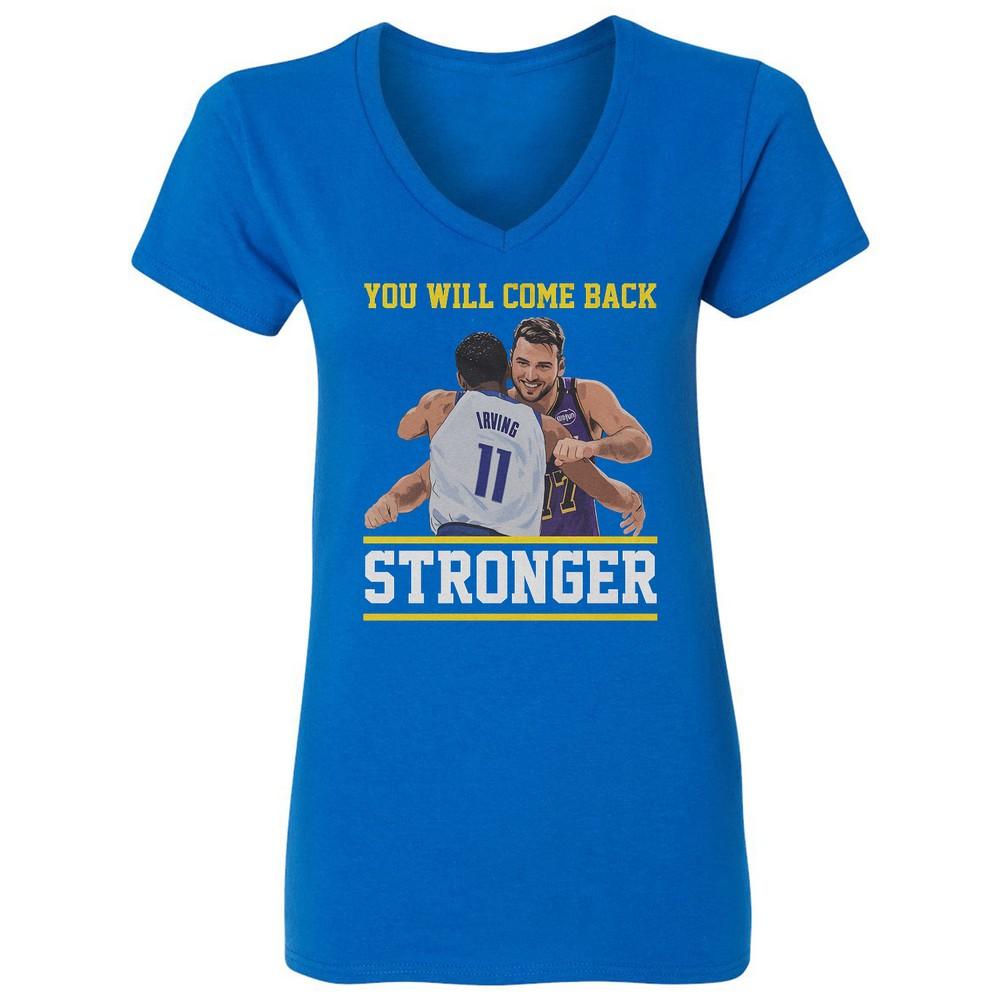 You Will Come Back Stronger Luka to Kyrie Bball Fans Ladies V-Neck Tshirt Unisex T-Shirt M