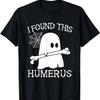 I Found This Humerus Halloween Ghost Humorous Saying Funny T-Shirt
