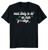 NEW LIMITED Most Likely To Do An Irish Goodbye Novelty Tee
