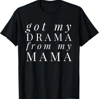 Got My Drama From Mama T Shirt Funny Bold Saying