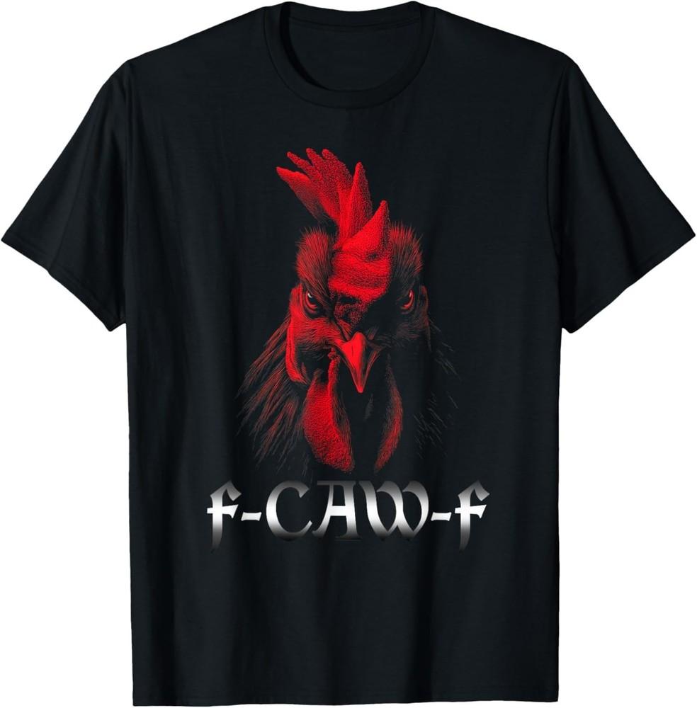 

FCAWF Shirt Women Chicken Rooster F-CAW-F T-Shirt 3XL