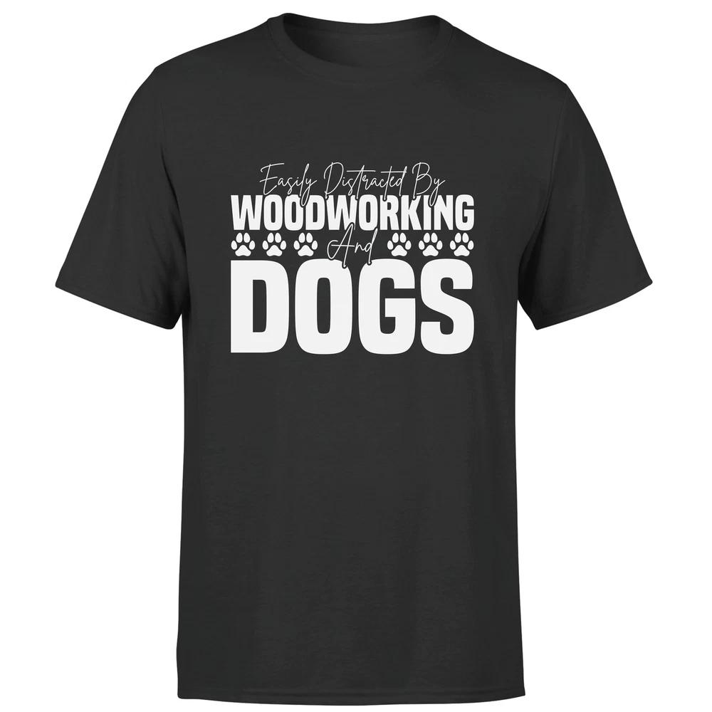 Easily Distracted By Woodworking And Dogs Funny Adult Unisexs Tee 2XL