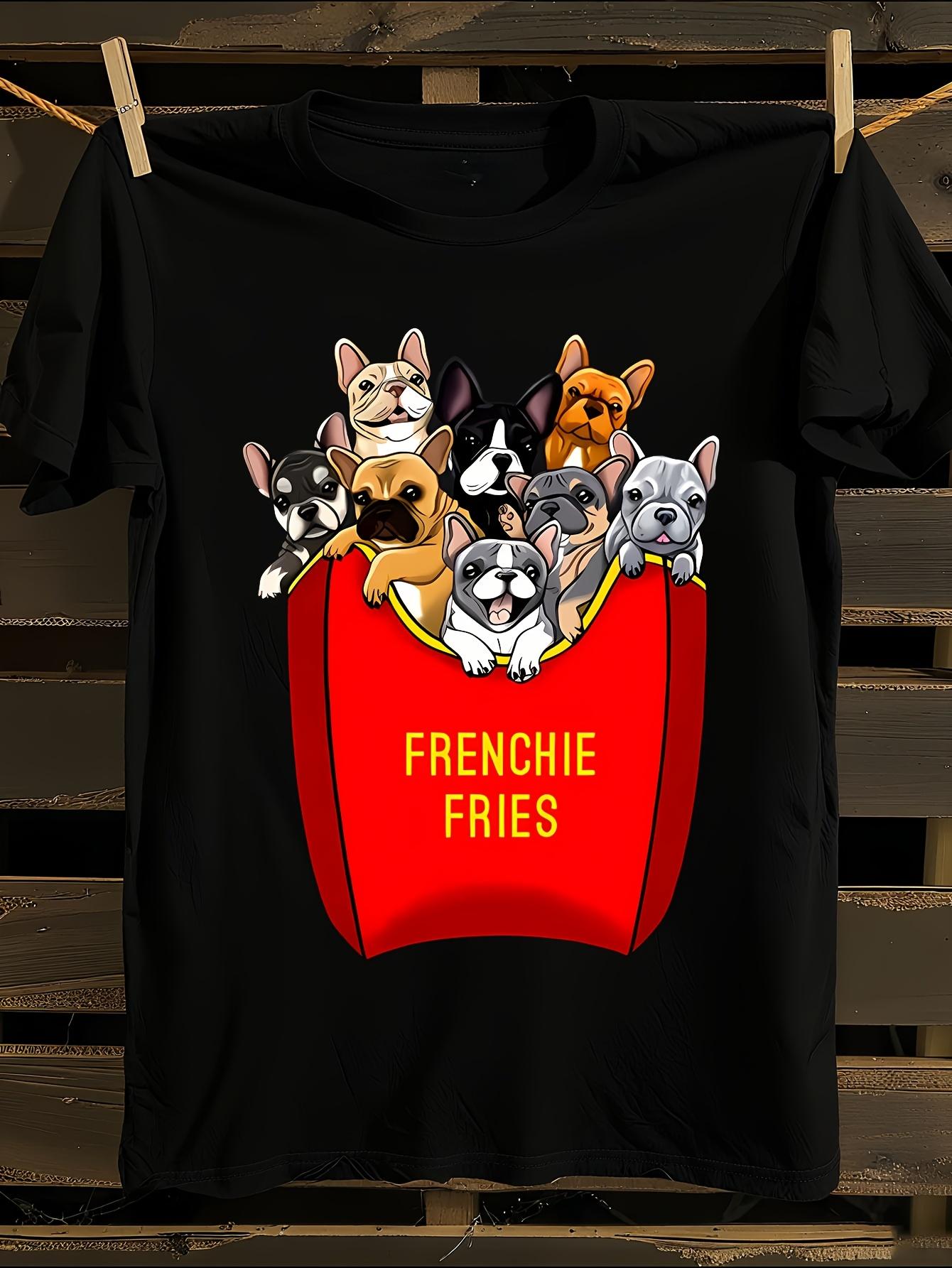 Frenchie Fries French Bulldog Lover Tshirt XXXXL