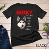 The Owner Of A Siberian Husky T Shirt Size S - 5XL Gift For Friends