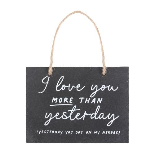 Something Different I Love You More Than Yesterday Slate Hanging Sign