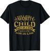 I Don't Have A Favorite Child Son In Law Humor Funny T-Shirt