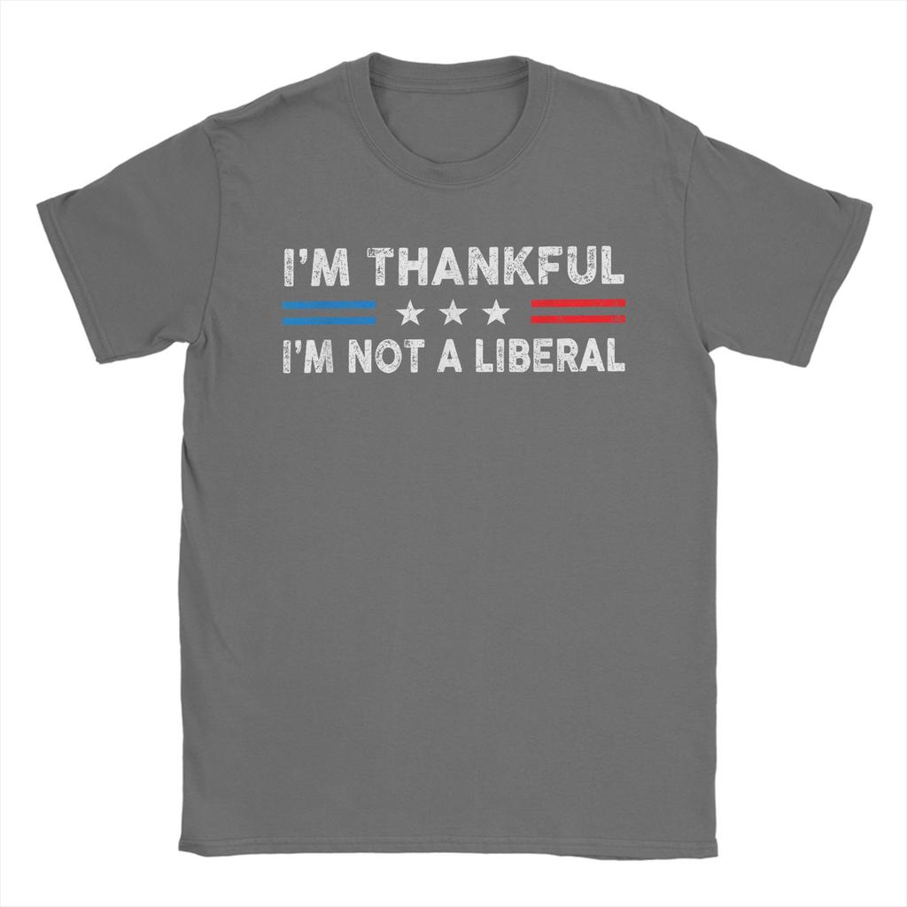 I-m Thankful Im Not A Liberal Funny Thanksgiving US Flag T Shirts Men Casual T-Shirts Crewneck Tee Shirt Short Sleeve Clothing