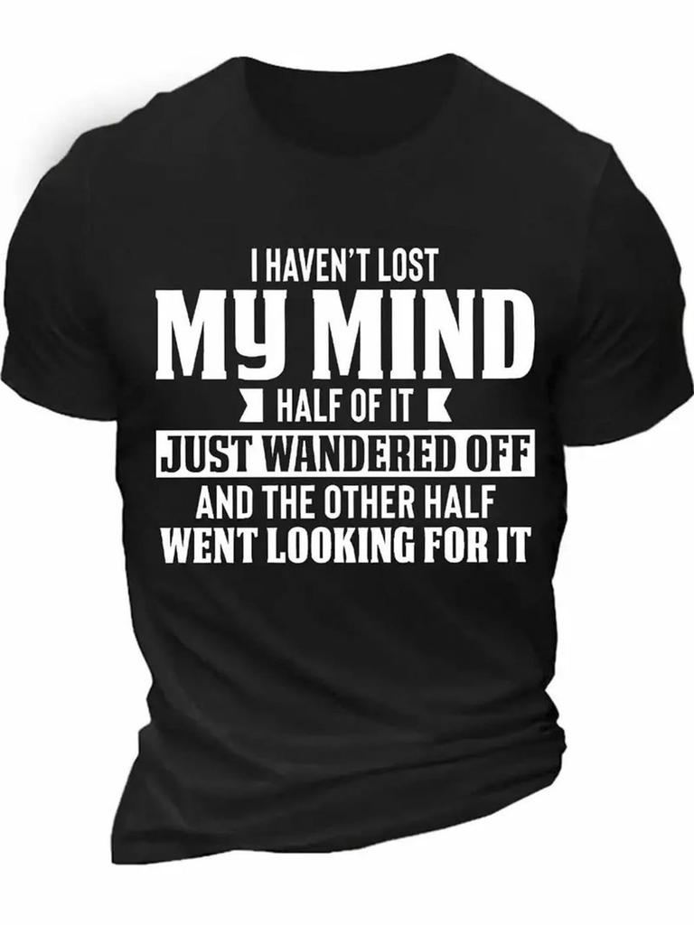 Humorous Men Cotton T-Shirt I Haven't Lost My Mind Letter print Summer O-neck short sleeve Tee