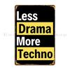 Less Drama More Techno Bass Electro Minimal Metal Sign Wall Decor Cinema Home Funny Printed Tin Sign Poster