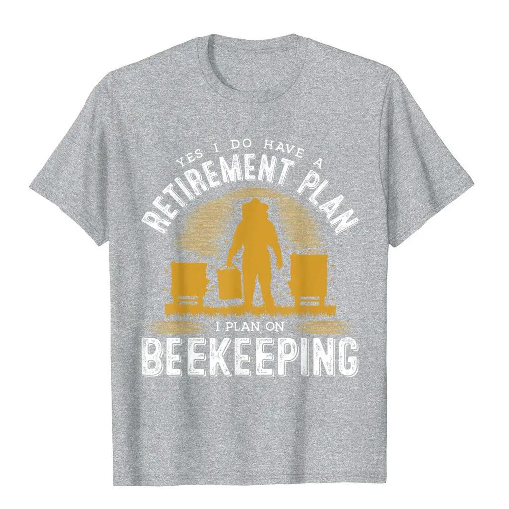 Yes I Do Have A Retirement Plan Bee Beekeeping Honey Novelty T-Shirt Cotton Tops & Tees Summer Rife Normcore T Shirt