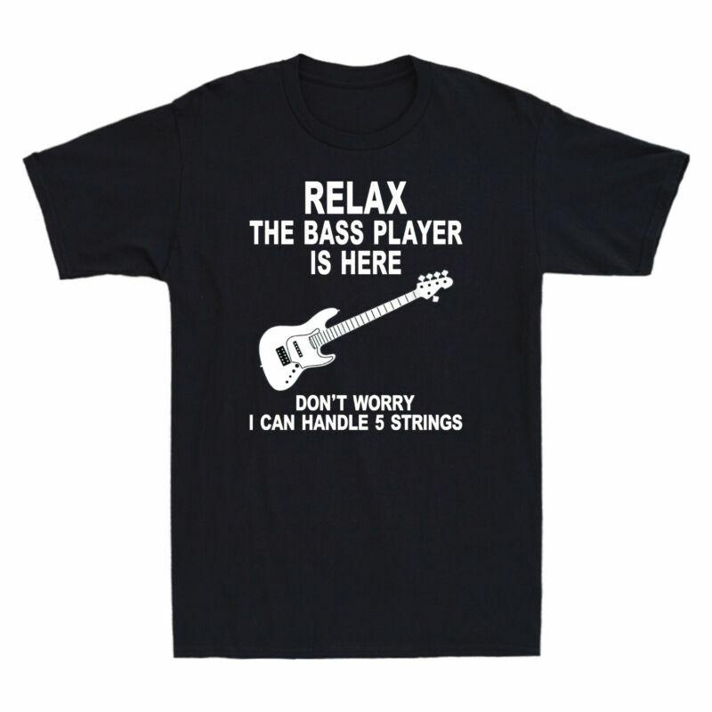 Bass Worry Relax 5 Can Is Strings I Player Don t The Here Handle Funny T-Shirt Unisex T-Shirt XL