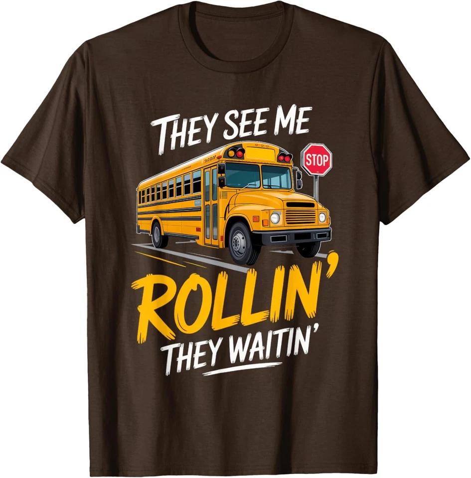 School Bus Driver They See Rollin  Waitin  Funny T-Shirt 3XL