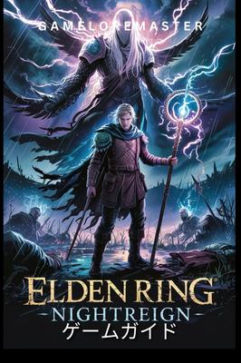 ELDEN RING NIGHTREIGN Game Guide: The Ultimate Walkthrough for Strategy, Exploration, and Story Mastery