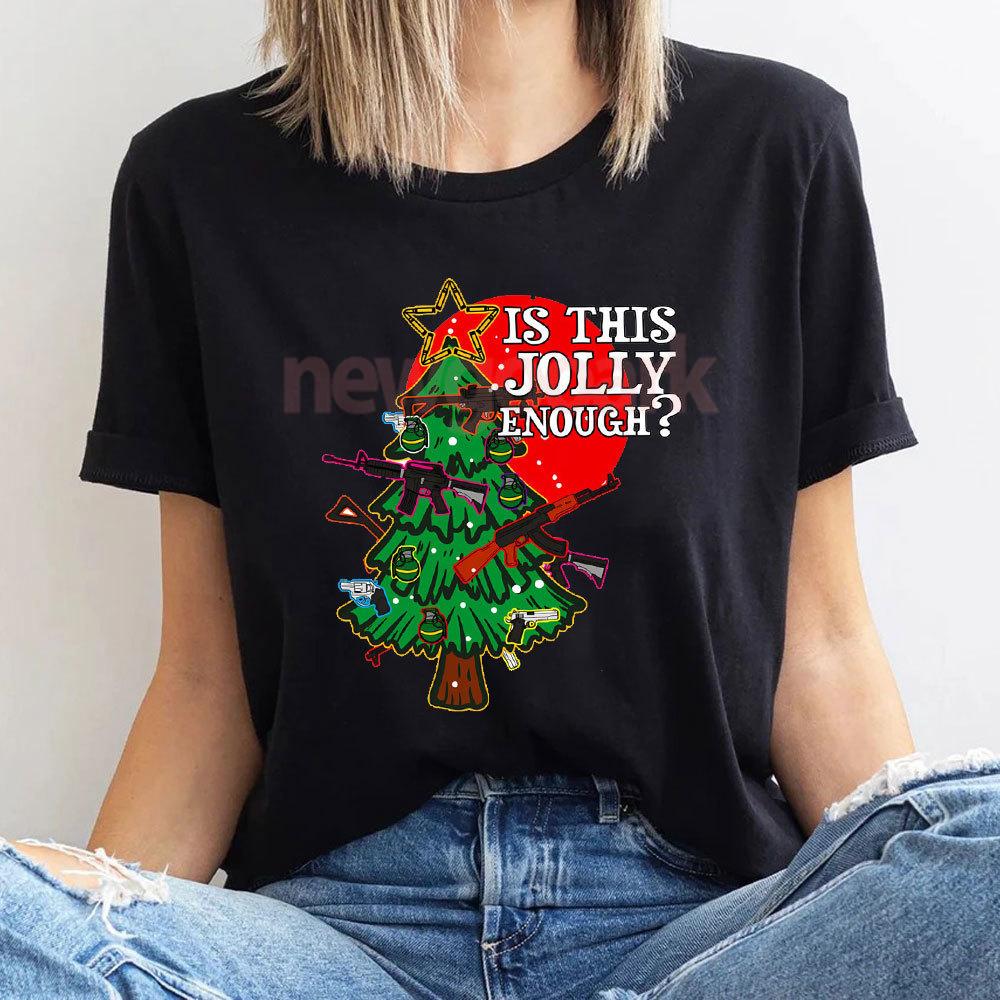 Is This Jolly Enough Classic Jolly Christmas Funny Enough Is Merry Meme This TShirt Woman Man Christmas Tree Graphic T Shirts