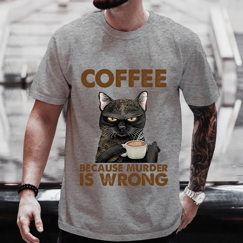 Men's Street Wear Cat Lover Funny Coffee Because Murder Print T-shirt Short Sleeve O-neck Streetwear Summer T Shirts
