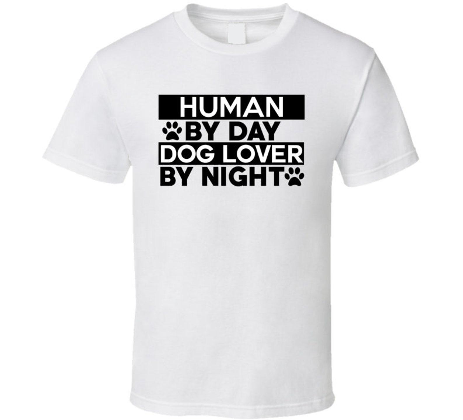 Human By Day, Dog Lover By Night T Shirt S