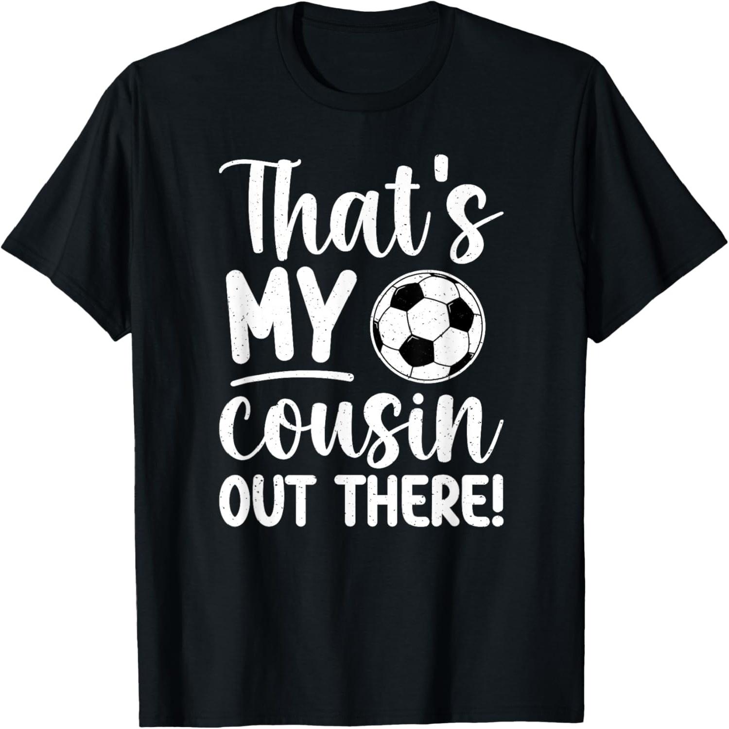 That s My Cousin Soccer Cousin Of A Soccer Player Cousin T-Shirt S разноцветный
