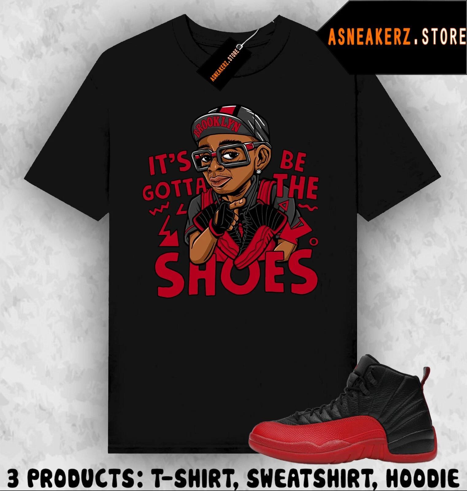 

Shirt Match AJ 12 Flu Game Sneaker Matching Tee It s Gotta Be The Shoes T-Shirt S