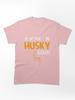 MIT Female Dog Mama Die Mit Dem Husky Classic Unisex T-Shirt