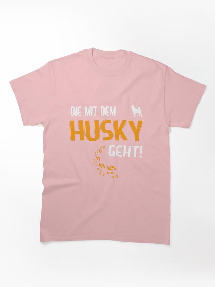 MIT Female Dog Mama Die Mit Dem Husky Classic Unisex T-Shirt