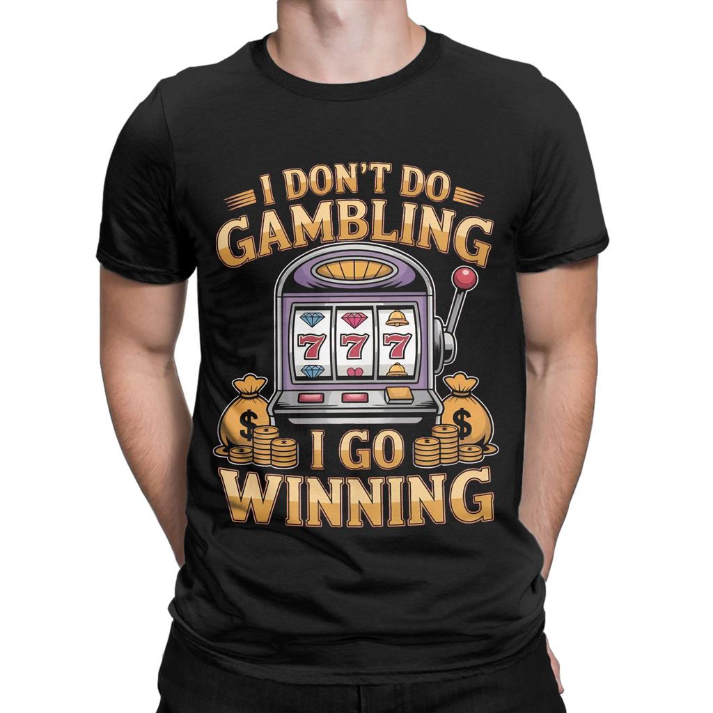 Funny Gambling Meme Men T Shirt Casual Tees Short Sleeve Round Neck T-Shirts Pure Cotton Gift Idea Clothing