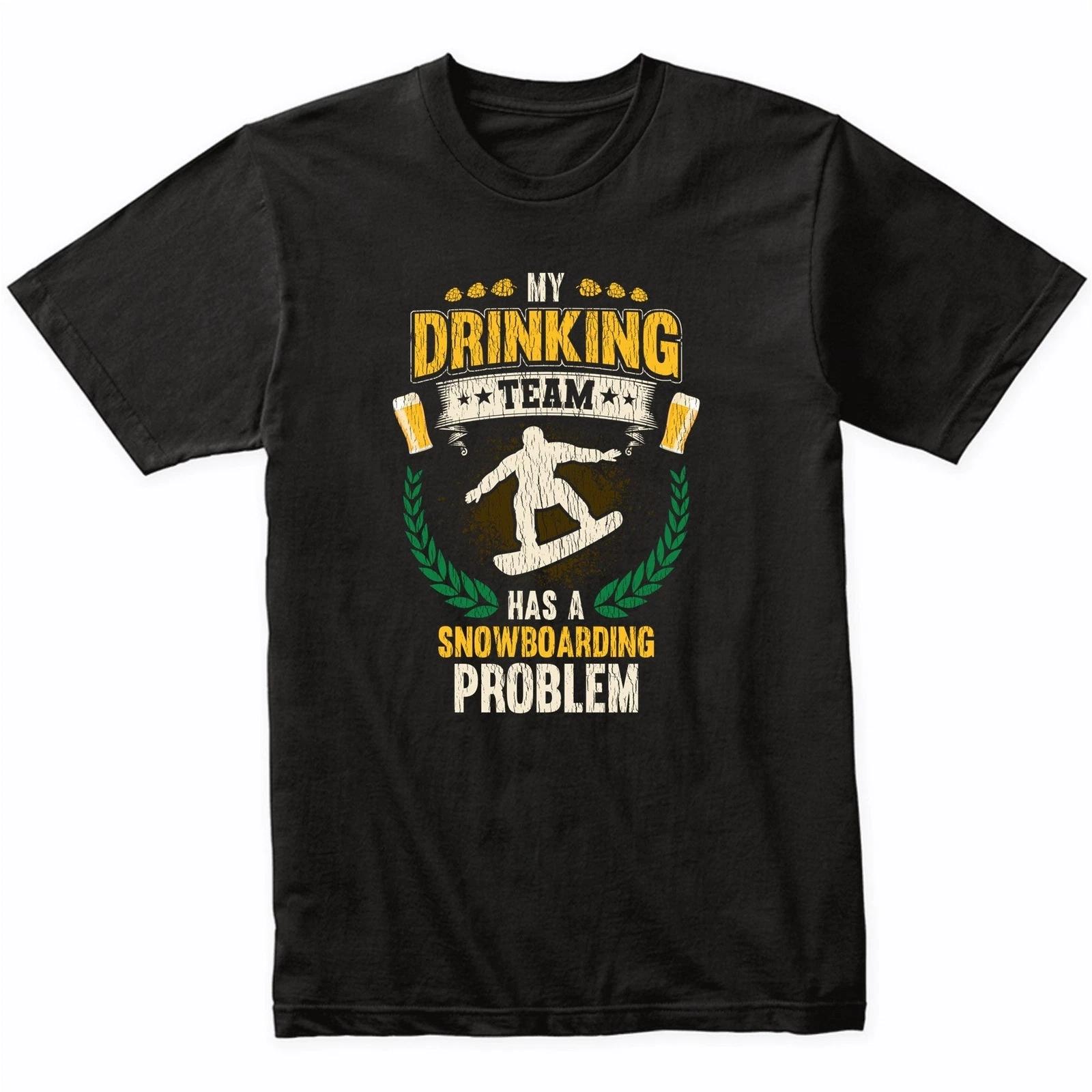 My Drinking Team Has A Snowboarding Problem Funny Snowboard T-Shirt XL