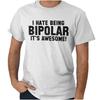 I Hate Being Bipolar Its Awesome Sarcastic Womens or Mens Crewneck T Shirt Tee