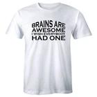 Brains Are Awesome I Wish Everybody Had One Funny Men s T-Shirt Humor Tee S