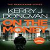 On the Money by Kerry J. Donovan Paperback Book 9781036701673