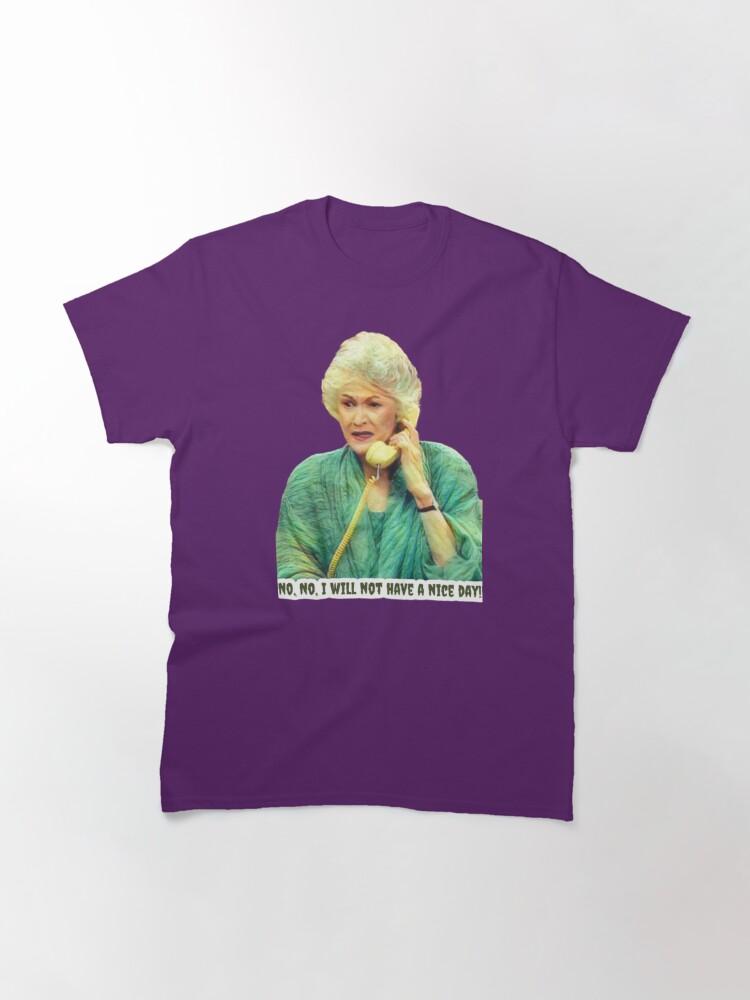 Frank Sinatra Dorothy Zbornak from The Golden Girls - No, No - I Will Not Have a Nice Day - Golden Girls Quotes Classic T-Shirt