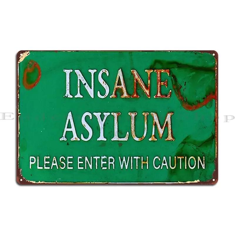 Metal Insane Asylum Sign Metal Signs Rusty Plaques Wall Custom Design Printed Tin Sign Poster