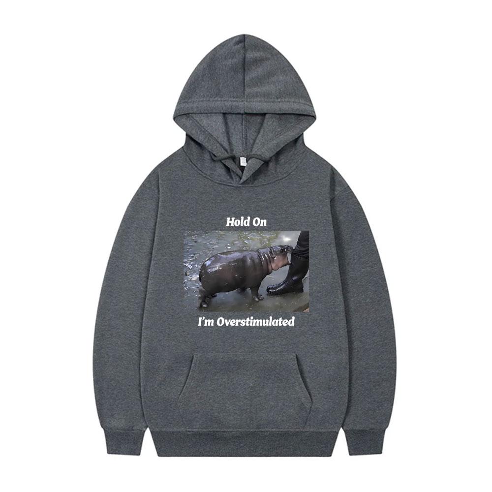 Hold On I'm Overstimulated Baby Hippo Moo Deng Funny Meme Hoodie Men Women Casual Oversized Pullover Hoodies Men's Sweatshirt