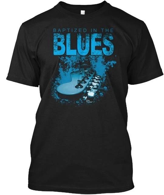 Baptized In The Blues Music T shirt Made in the USA Size S to 5XL S