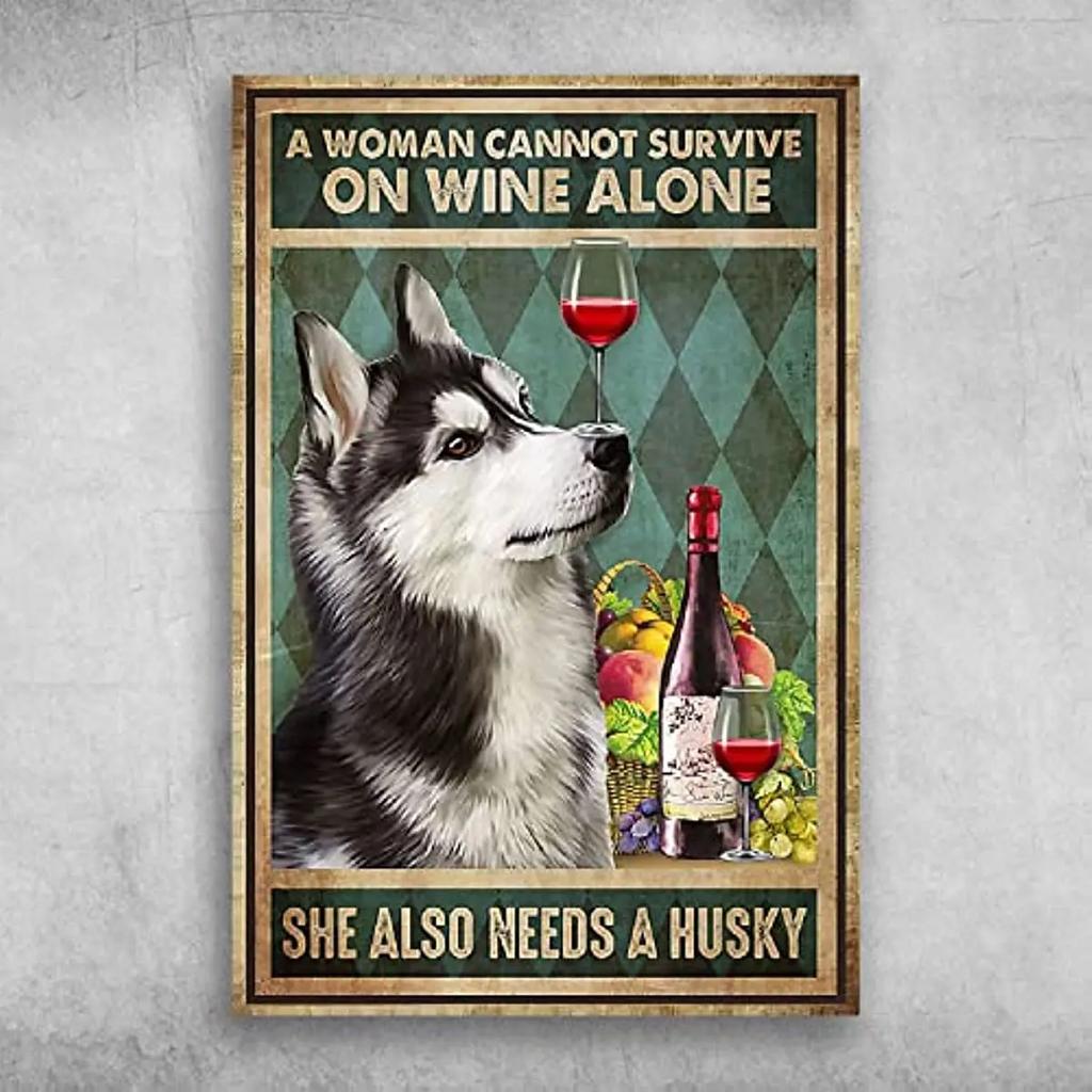 Una donna non può sopravvivere solo con il vino Ha bisogno anche di una Decorazione da Parete Husky per la Parete del Ristorante Cartello Metallico 12x16 Pollici