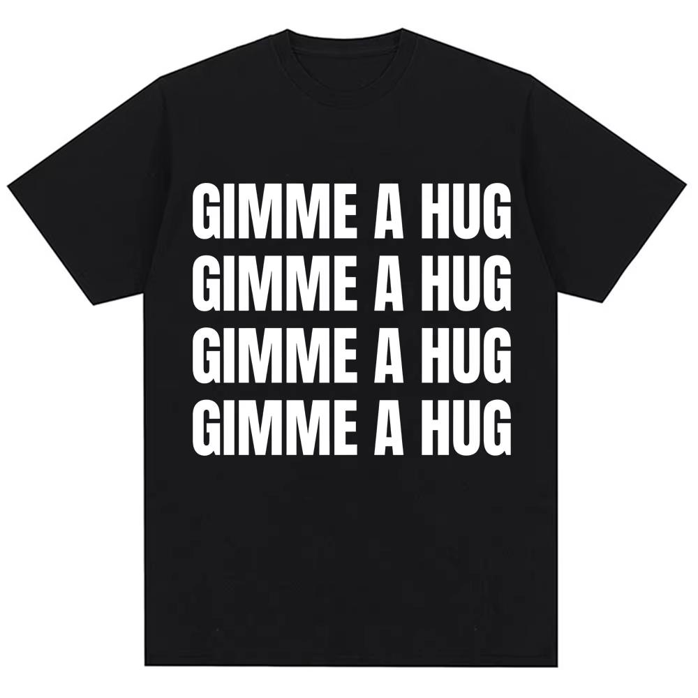 

Funny Drake Gimme A Hug Letter Print Tshirt Men Women Trendy Hip Hop ONeck T Shirts Oversized Male Cotton Casual Summer Tshirt XL