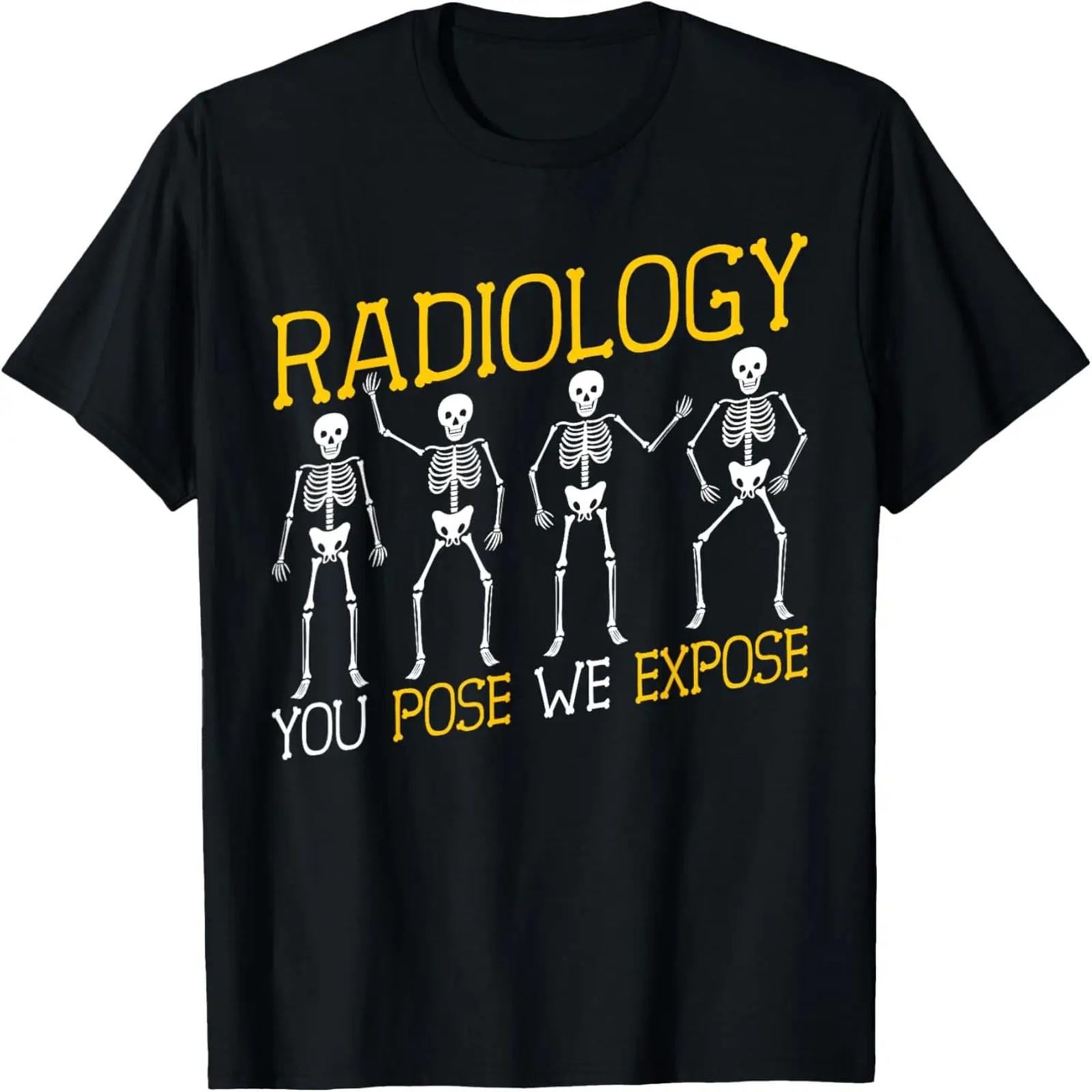 

Radiology You Pose We Expose - Radiographer Rad Tech T-Shirt S