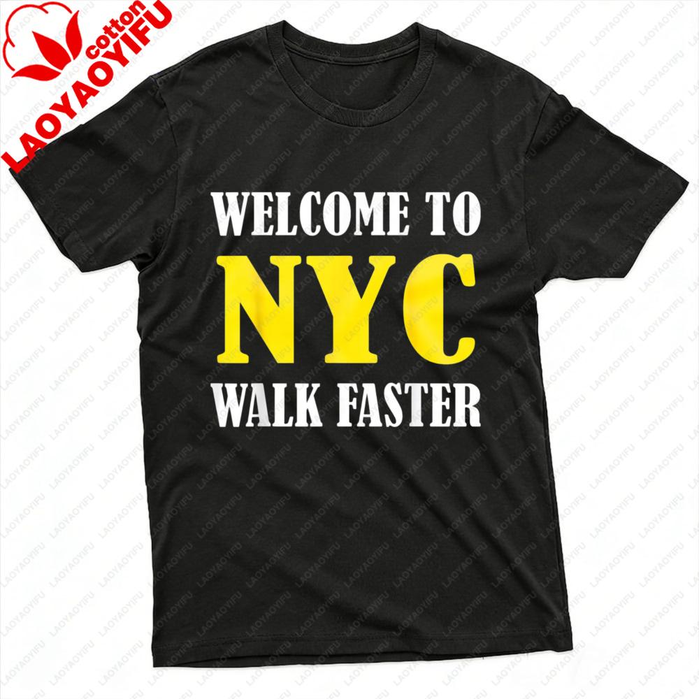 Welcome To Nyc Walk Faster Unisex TShirt Cotton Summer Short Sleeve Casual Fashion Top Unisex Streetwear Clothes Graphic T Shirts